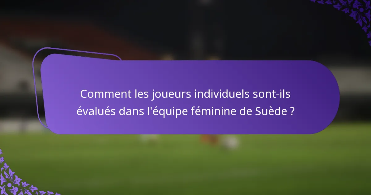 Comment les joueurs individuels sont-ils évalués dans l'équipe féminine de Suède ?