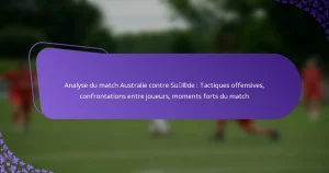 featured-image-analyse-du-match-australie-contre-surde-tactiques-offensives-confrontations-entre-joueurs-moments-forts-du-match