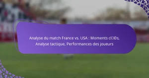featured-image-analyse-du-match-france-vs.-usa-moments-clcs-analyse-tactique-performances-des-joueurs