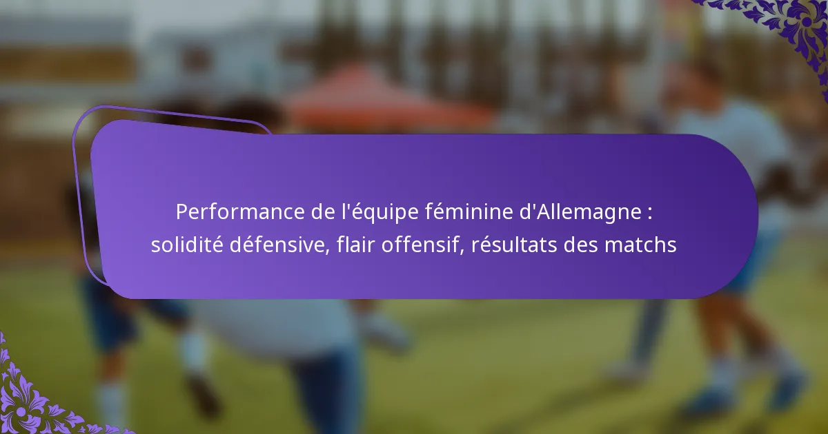 featured-image-performance-de-lequipe-feminine-dallemagne-solidite-defensive-flair-offensif-resultats-des-matchs