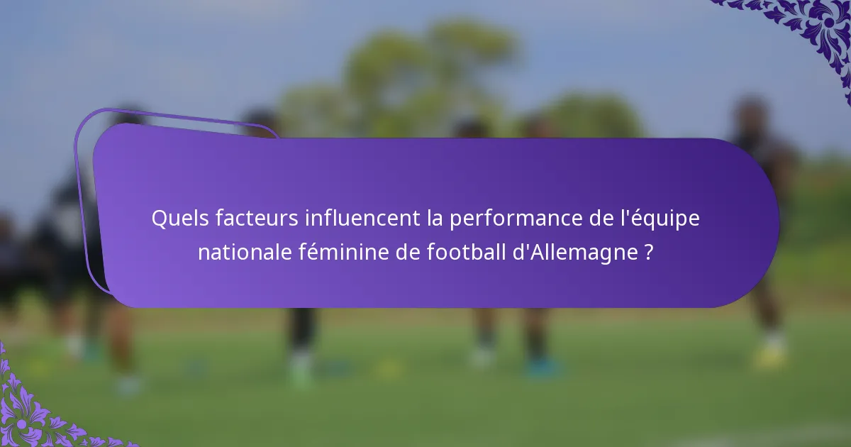 Quels facteurs influencent la performance de l'équipe nationale féminine de football d'Allemagne ?