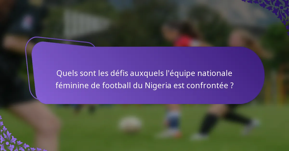 Quels sont les défis auxquels l'équipe nationale féminine de football du Nigeria est confrontée ?